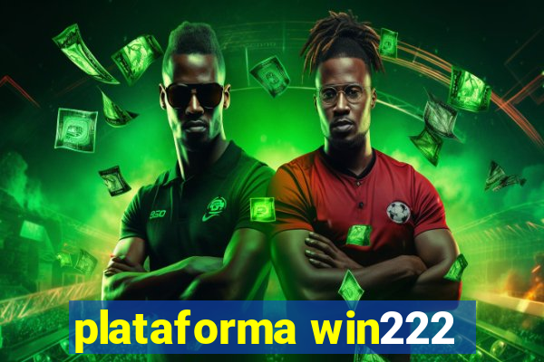 plataforma win222